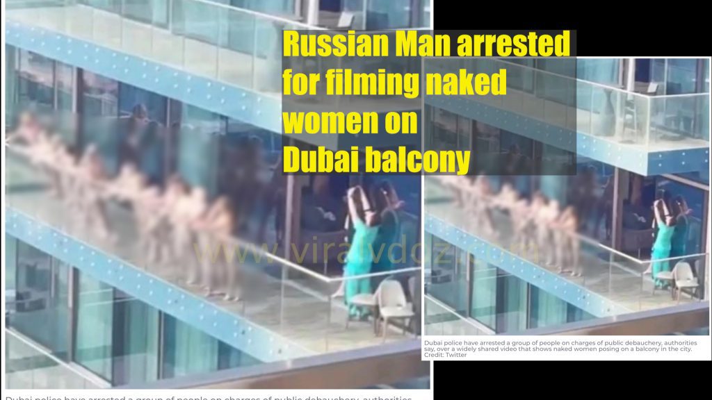 Dubai police arrest Russian man for filming naked women on balcony