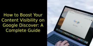 How to Appear in Google Discover: Pro Guide How to Boost Your Content Visibility on Google Discover: A Complete Guide